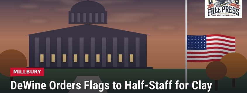 Fostoria News Ohio Governor DeWine orders flags to half-staff for Clay Township Sgt. Jacob Roesler.